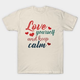 Love yourself and keep calm T-Shirt